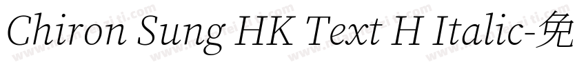 Chiron Sung HK Text H Italic字体转换